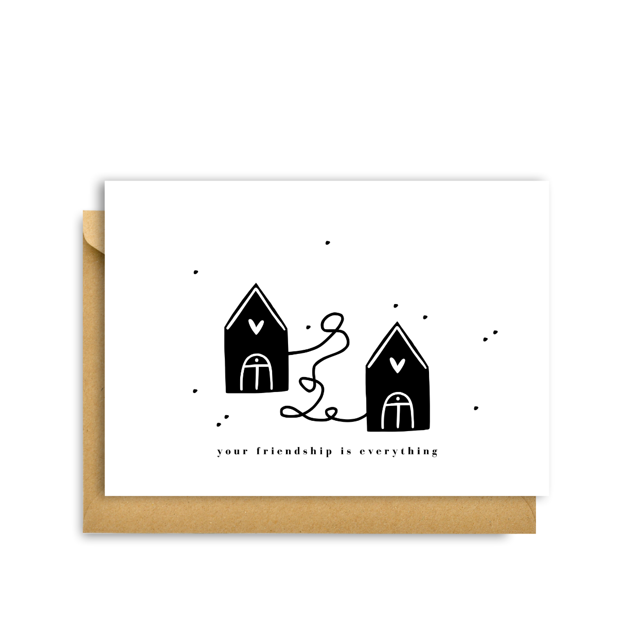 "YOUR FRIENDSHIP IS EVERYTHING" CARD